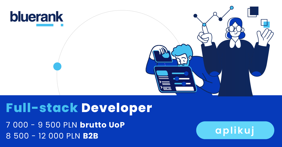 Full-stack Developer | Oferty pracy w Bluerank